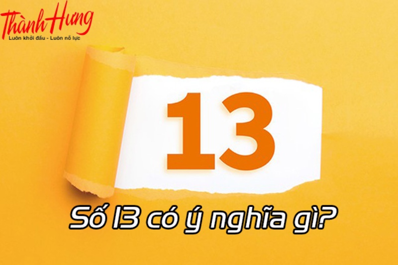Ý nghĩa số 13 theo quan niệm dân gian.