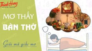 Giải mã giấc mơ thấy bàn thờ.
